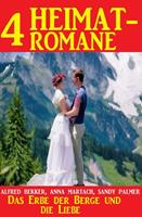   Das Erbe der Berge und die Liebe: 4 Heimatromane