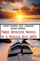   Three Detective Novels In A Package July 2023