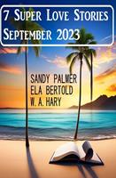   7 Super Love Stories September 2023