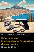 Il Commissario Marquanteur e l'assassino di mezzanotte: Francia Polar