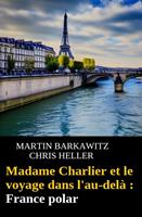 Madame Charlier et le voyage dans l'au-delà : France polar
