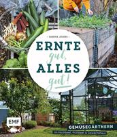   Ernte gut, alles gut! – Gemüsegärtnern im Hochbeet, Frühbeet und Gewächshaus