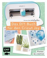   Plotter &ndash; Be creative! Das DIY-Buch f&uuml;r den Cricut Joy von @machsschoen