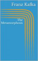  The Metamorphosis