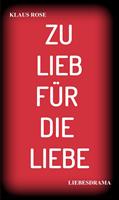   ZU LIEB F&Uuml;R DIE LIEBE