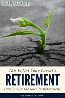   This is Not Your Parent's Retirement