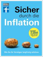 Sicher durch die Inflation - mit 7 hilfreichen Maßnahmen gegen die Geldentwertung - Checklisten und Finanztipps zur Risikominimierung