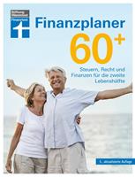   Finanzplaner 60 + - die Rente mit finanzieller Freiheit genießen - mit Finanz- und Anlage-Tipps sorgenfrei im Alter