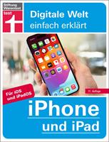   iPhone und iPad - Alle Einstellungen & Funktionen - Mit Schritt-für-Schritt-Anleitungen für alle Innovationen und Tricks