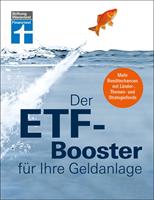   Der ETF-Booster für Ihre Geldanlage - Vermögen aufbauen und Finanzplanung für Einsteiger und Profis
