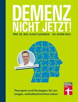   Demenz. Nicht Jetzt! - Ratgeber zu Diagnose und Behandlung für Angehörige und Betroffene