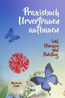   URVERTRAUEN LERNEN: Der kleine Praxisleitfaden zu Urvertrauen und Geborgenheit