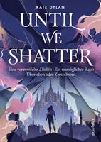   Until We Shatter