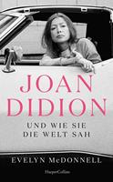   Joan Didion und wie sie die Welt sah
