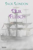  Nur Fleisch