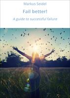   Fail better!