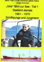   "Icke" f&auml;hrt zur See - Teil 1 - Seefahrt damals um 1961 - Schiffsjunge und Jungmann