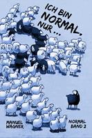   Ich bin normal, nur ...
