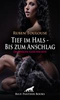 Tief im Hals - Bis zum Anschlag | Erotische Geschichte
