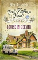   Tee? Kaffee? Mord! Louise in Gefahr