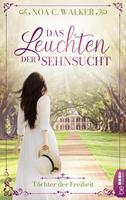   Das Leuchten der Sehnsucht - Töchter der Freiheit