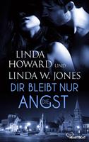   Dir bleibt nur die Angst