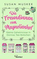 Die Freundinnen vom Magnolienhof - Kleine Geheimnisse in Donnas Teestübchen