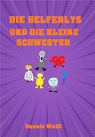 Die Helferlys und die kleine Schwester