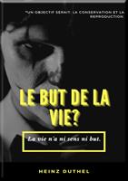   MON AMI HEINZ DUTHEL : LE BUT DE LA VIE?