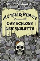  Milten & Percy - Das Schloss der Skelette