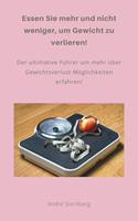   Essen Sie mehr und nicht weniger, um Gewicht zu verlieren!