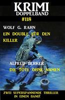 Krimi Doppelband 118 - Zwei superspannende Thriller in einem Band
