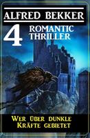   Wer &uuml;ber dunkle Kr&auml;fte gebietet: 4 Romantic Thriller