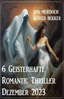  6 Geisterhafte Romantic Thriller Dezember 2023