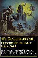  10 Geisterhafte Gruselkrimis im Paket M&auml;rz 2024