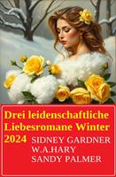   Drei leidenschaftliche Liebesromane Winter 2024