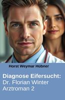   Diagnose Eifersucht: Dr. Florian Winter Arztroman 2