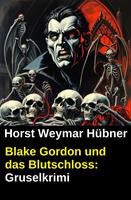   Blake Gordon und das Blutschloss: Gruselkrimi