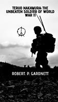   Teruo Nakamura: The Unbeaten Soldier of World War II