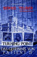   Turning Point &ndash; Das Geheimnis von Patient 27 - Ein Berlin-Krimi
