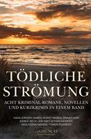   T&ouml;dliche Str&ouml;mung &ndash; Acht Kriminal-Romane, Novellen und Kurzgeschichten in einem Band