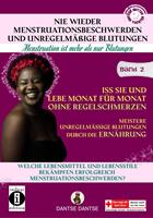  Nie wieder Menstruationsbeschwerden und unregelmäßige Blutungen – Band 2