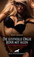 Die lustvolle Orgie - Jeder mit allen | Erotische Geschichte