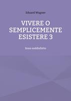   Vivere o semplicemente esistere 3