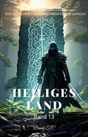   Heiliges Land:Ein Epischer Fantasie Abenteuer Roman (Band 13)
