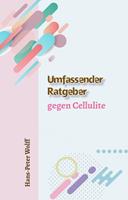   Umfassender Ratgeber gegen Cellulite