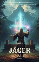   J&auml;ger:Ein Epischer Fantasie LitRPG Abenteuer Roman (Band 2)