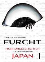 Furcht: Horrorgeschichten aus dem moderenen Japan, Band 1