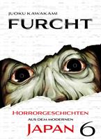   Furcht: Horrorgeschichten aus dem moderenen Japan, Band 5 - Band 6