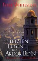   Die letzten Lügen des Ardor Benn - Die Abenteuer des Meisters von List und Tücke 3